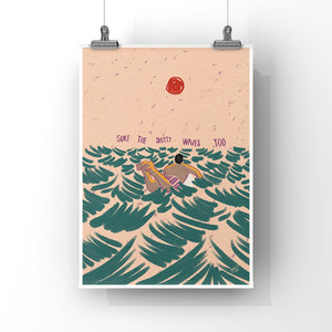 Surf the shitty waves Art Print