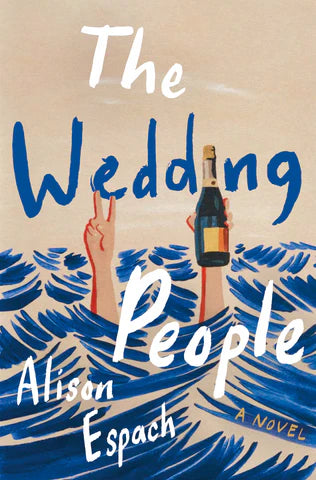 Book cover of 'The Wedding People' by Alison Espach with a hand holding a bottle and blue brush strokes. Designed by Fabian Lavater. 