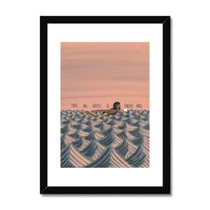 There will always be another wave Framed & Mounted Print