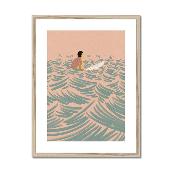 No need to have it all Framed & Mounted Print