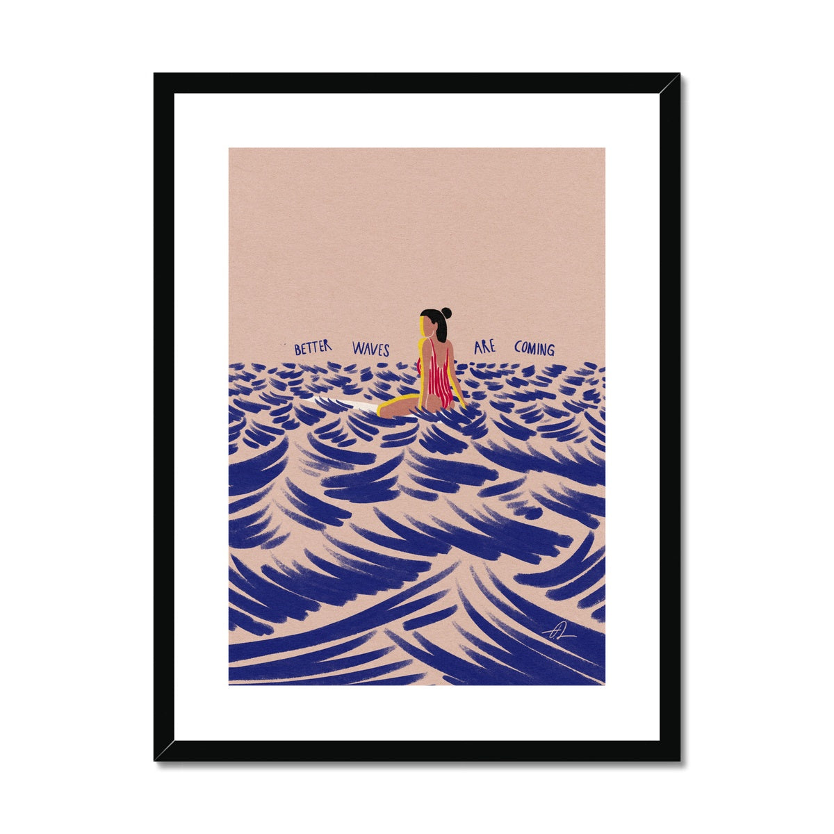 Better waves are coming Framed & Mounted Print