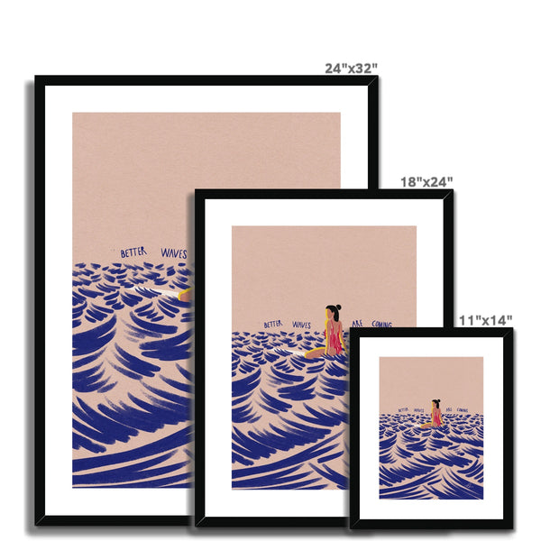 Better waves are coming Framed & Mounted Print