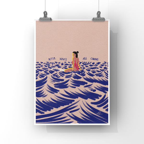 Better waves are coming Art Print