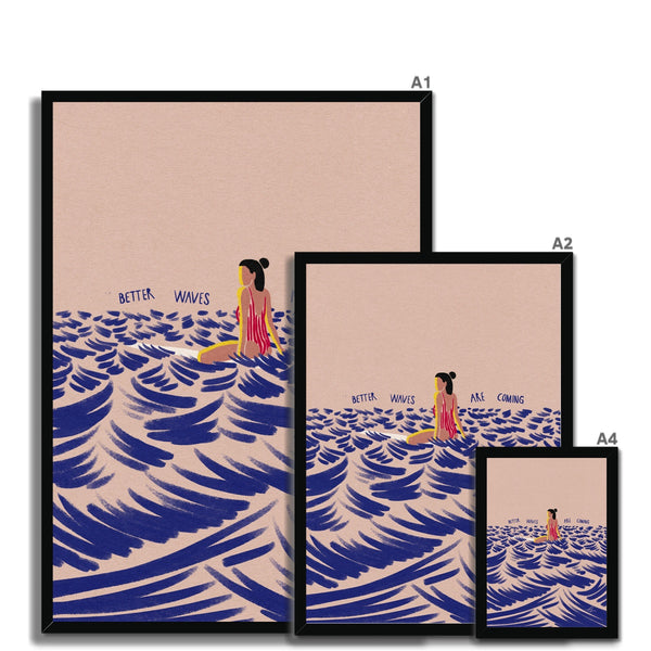 Better waves are coming Framed Print