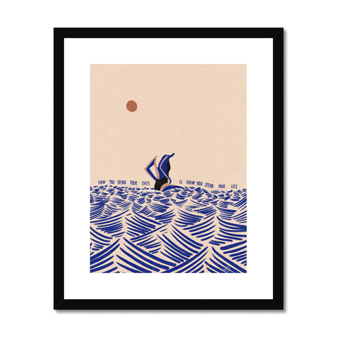 How you spend your days is how you spend your life Framed & Mounted Print