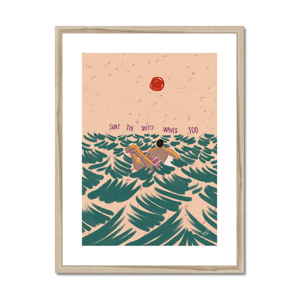 Surf the shitty waves Framed & Mounted Print